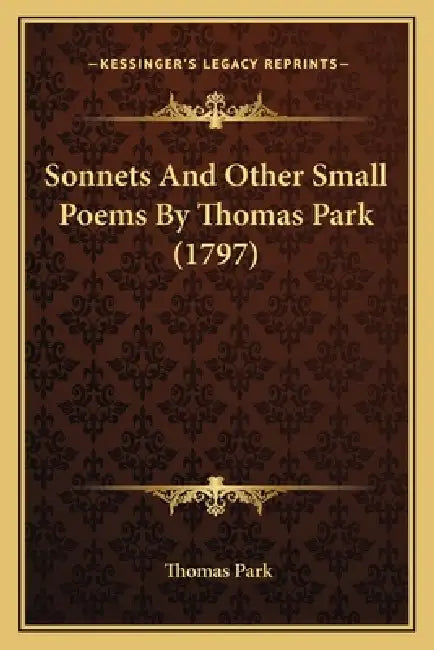 Sonnets And Other Small Poems By Thomas Park (1797) by Thomas Park