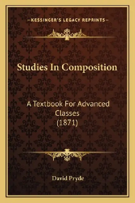Studies In Composition: A Textbook For Advanced Classes (1871) by David Pryde