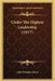 Under The Highest Leadership (1917) by John Douglas Adam