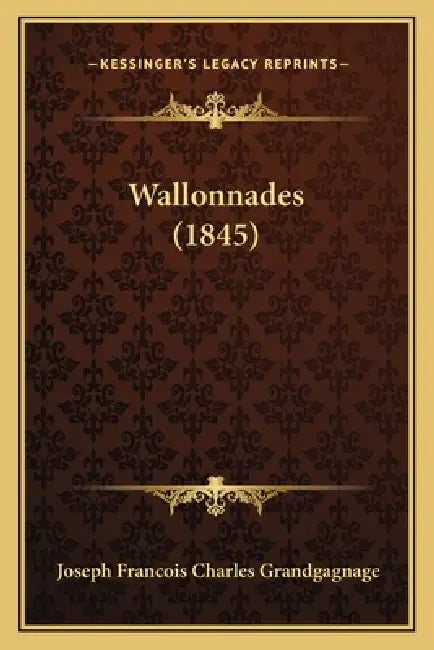 Wallonnades (1845) by Joseph Francois Charles Grandgagnage