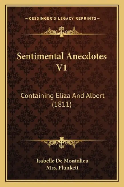Sentimental Anecdotes V1: Containing Eliza And Albert (1811) by Isabelle De Montolieu, Plunkett