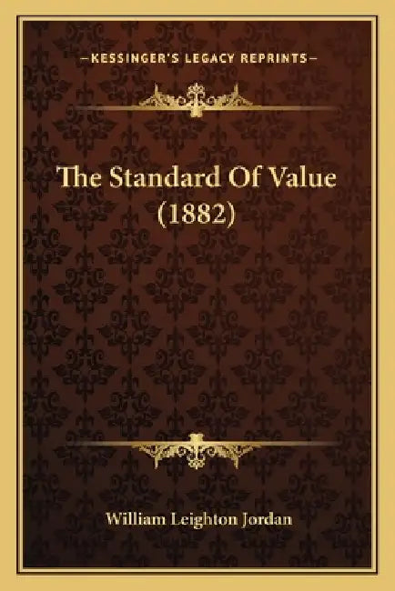 The Standard Of Value (1882) by William Leighton Jordan