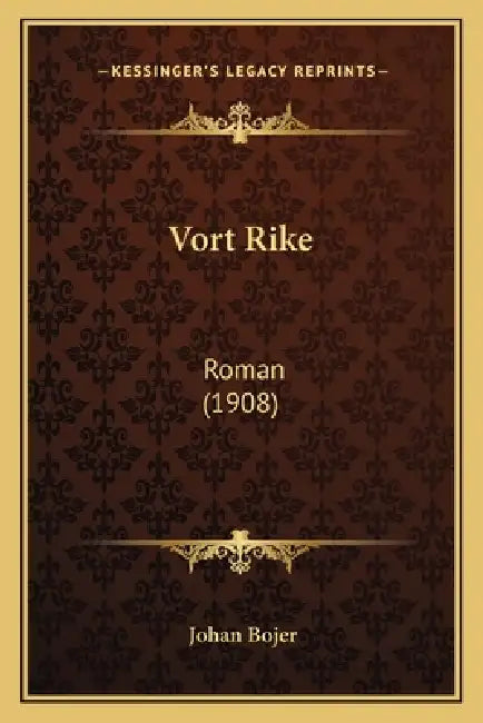 Vort Rike: Roman (1908) by Johan Bojer