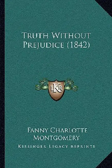 Truth Without Prejudice (1842) by Fanny Charlotte Montgomery