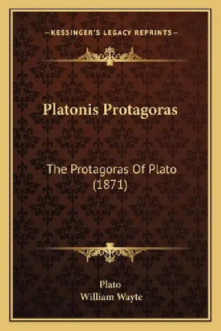 Platonis Protagoras: The Protagoras Of Plato (1871) by Plato, William Wayte