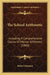 The School Arithmetic: Including A Comprehensive Course Of Mental Arithmetic (1860) by Robert Johnston