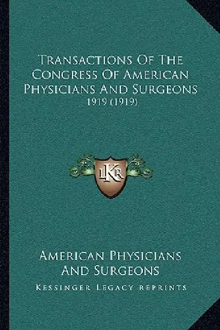 Transactions Of The Congress Of American Physicians And Surgeons: 1919 (1919) by American Physicians and Surgeons