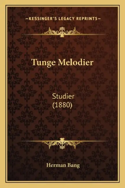 Tunge Melodier: Studier (1880) by Herman Bang