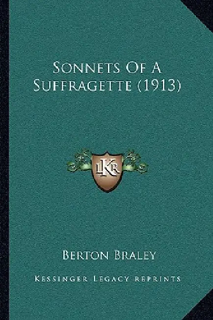 Sonnets Of A Suffragette (1913) by Berton Braley