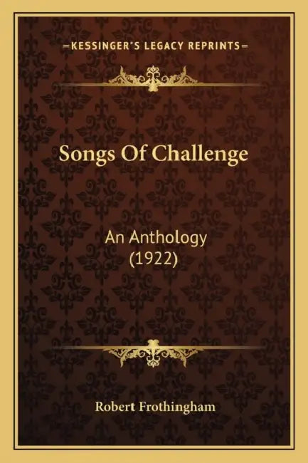 Songs Of Challenge: An Anthology (1922) by Robert Frothingham
