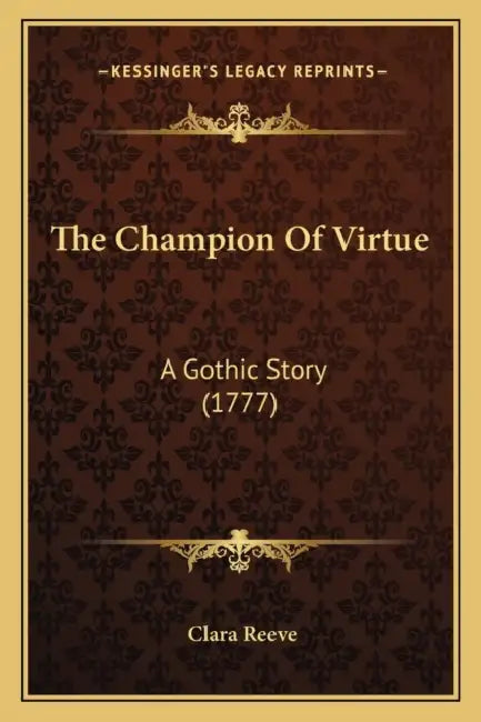 The Champion Of Virtue: A Gothic Story (1777) by Clara Reeve