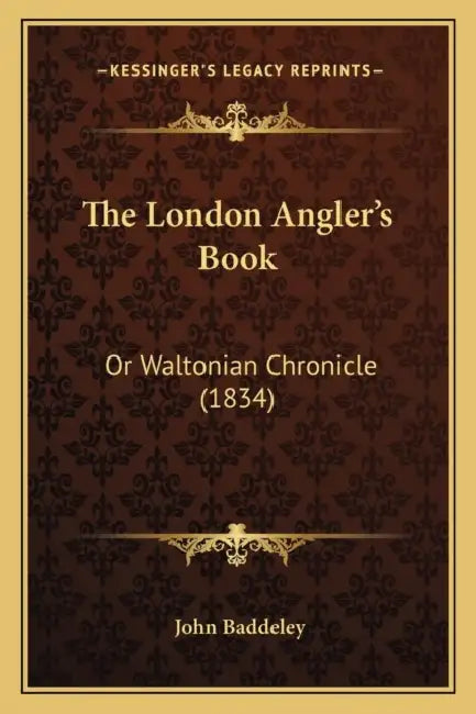 The London Angler's Book: Or Waltonian Chronicle (1834) by John Baddeley