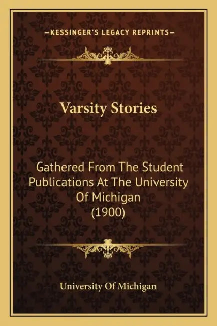 Varsity Stories: Gathered From The Student Publications At The University Of Michigan (1900) by University of Michigan