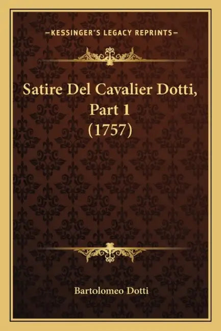 Satire Del Cavalier Dotti, Part 1 (1757) by Bartolomeo Dotti