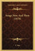 Songs Now And Then (1876) by T. Ashe