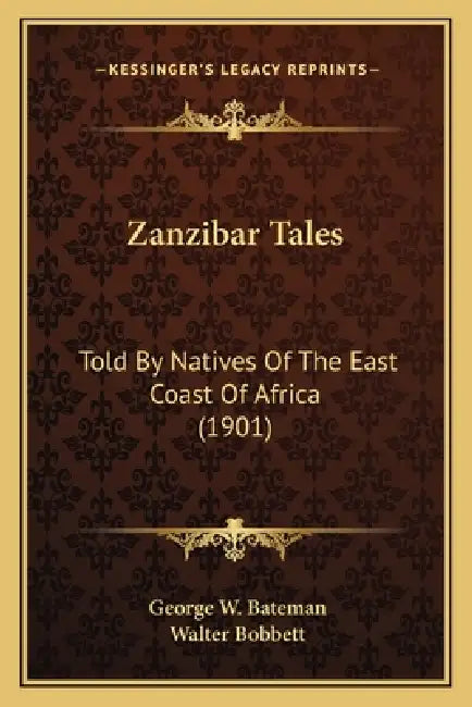 Zanzibar Tales: Told By Natives Of The East Coast Of Africa (1901) by George W. Bateman, Walter Bobbett