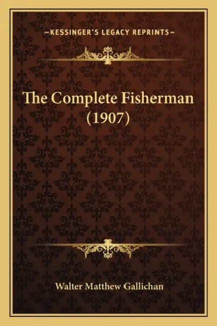 The Complete Fisherman (1907) by Walter Matthew Gallichan