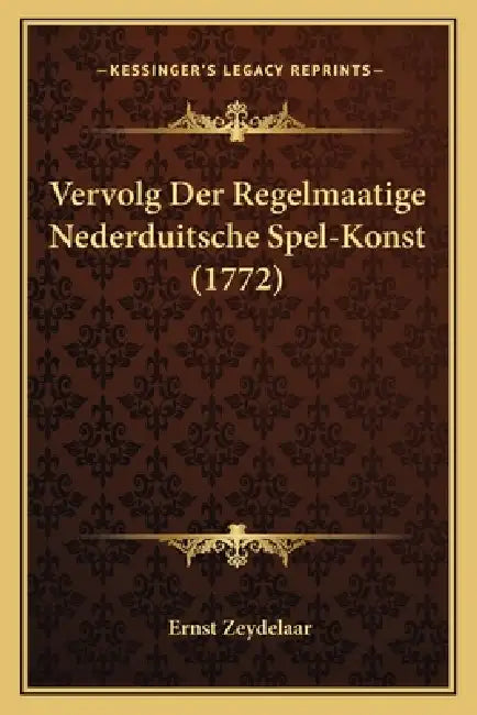 Vervolg Der Regelmaatige Nederduitsche Spel-Konst (1772) by Ernst Zeydelaar