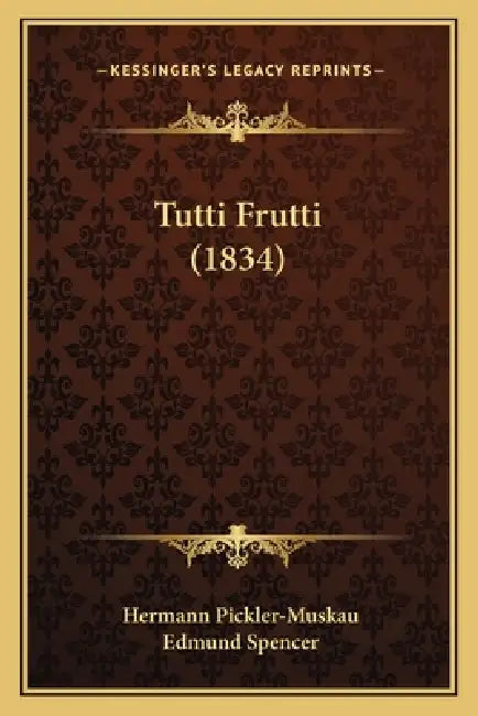 Tutti Frutti (1834) by Hermann Pickler-Muskau, Edmund Spencer