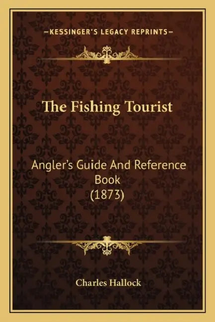 The Fishing Tourist: Angler's Guide And Reference Book (1873) by Charles Hallock
