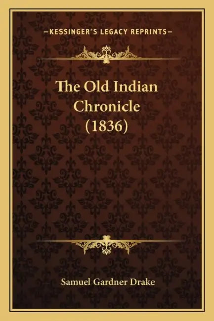 The Old Indian Chronicle (1836) by Samuel Gardner Drake
