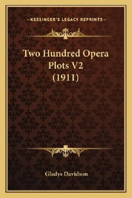 Two Hundred Opera Plots V2 (1911) by Gladys Davidson