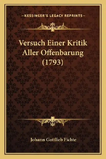 Versuch Einer Kritik Aller Offenbarung (1793) by Johann Gottlieb Fichte