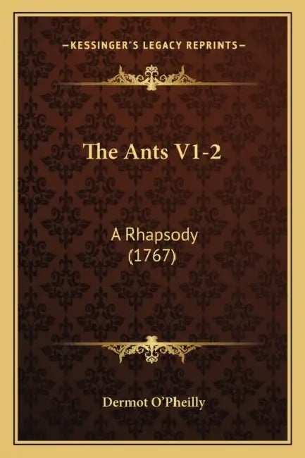 The Ants V1-2: A Rhapsody (1767) by Dermot O'Pheilly