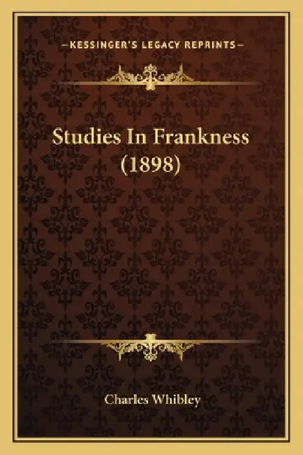 Studies In Frankness (1898) by Charles Whibley