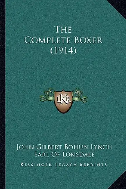 The Complete Boxer (1914) by John Gilbert Bohun Lynch, Earl Of Lonsdale, J. H. W. Knight-Bruce