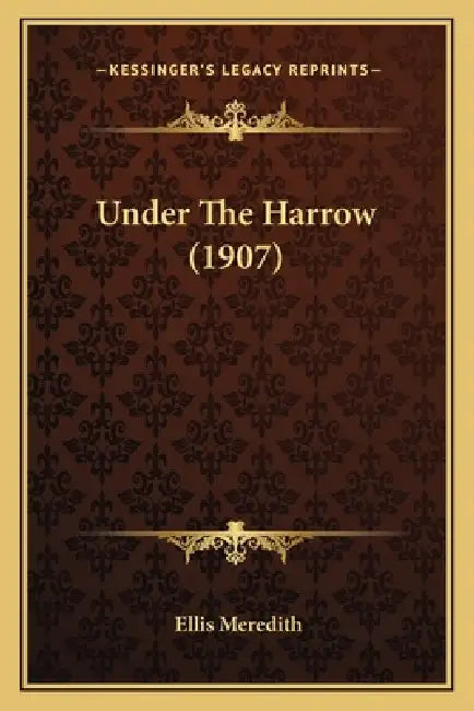 Under The Harrow (1907) by Ellis Meredith
