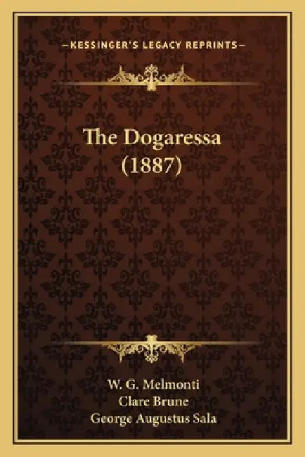 The Dogaressa (1887) by W. G. Melmonti, Clare Brune, George Augustus Sala