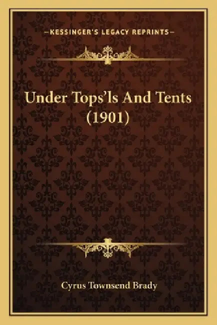 Under Tops'ls And Tents (1901) by Cyrus Townsend Brady