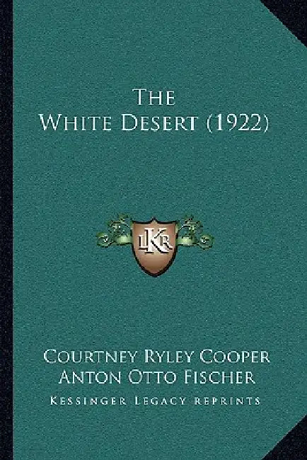 The White Desert (1922) by Courtney Ryley Cooper, Anton Otto Fischer