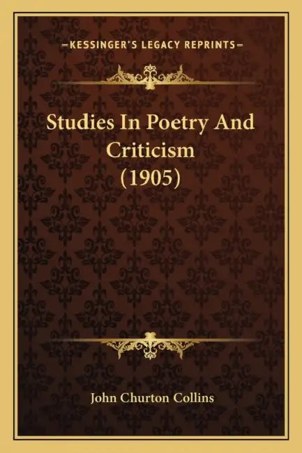 Studies In Poetry And Criticism (1905) by John Churton Collins