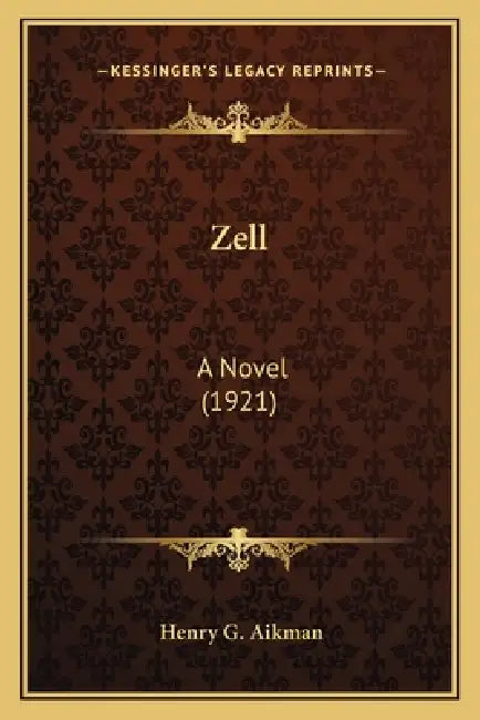 Zell: A Novel (1921) by Henry G. Aikman