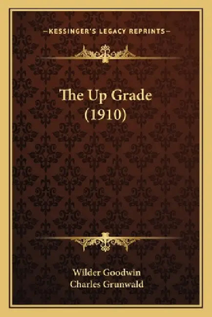 The Up Grade (1910) by Wilder Goodwin, Charles Grunwald