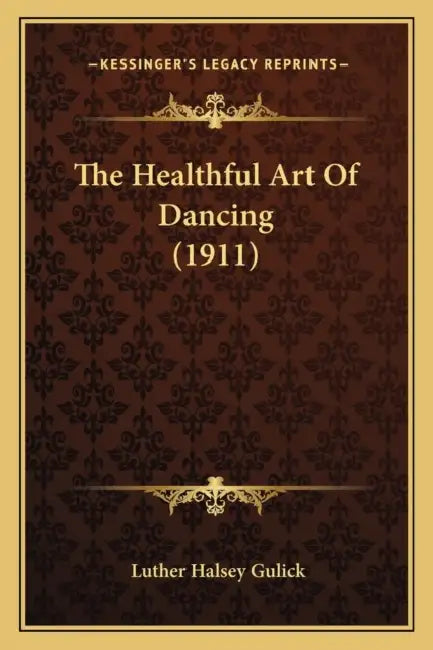 The Healthful Art Of Dancing (1911) by Luther Halsey Gulick