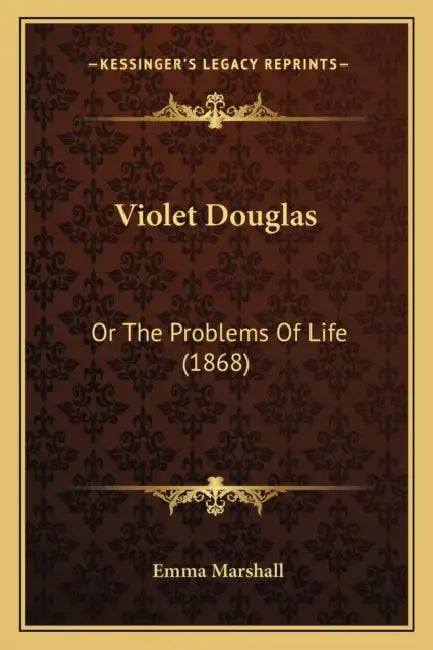 Violet Douglas: Or The Problems Of Life (1868) by Emma Marshall