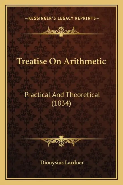 Treatise On Arithmetic: Practical And Theoretical (1834) by Dionysius Lardner