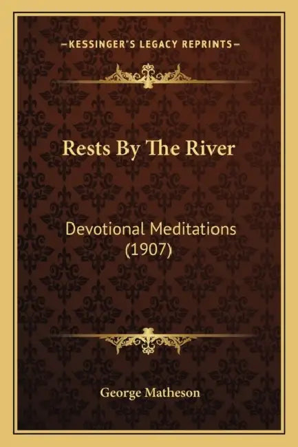 Rests By The River: Devotional Meditations (1907) by George Matheson