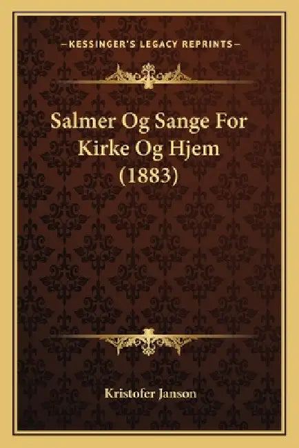 Salmer Og Sange For Kirke Og Hjem (1883) by Kristofer Janson