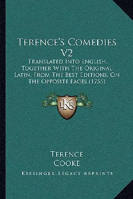 Terence's Comedies V2: Translated Into English, Together With The Original Latin, From The Best Editions, On The Opposite Pages (1755) by Terence, Cooke