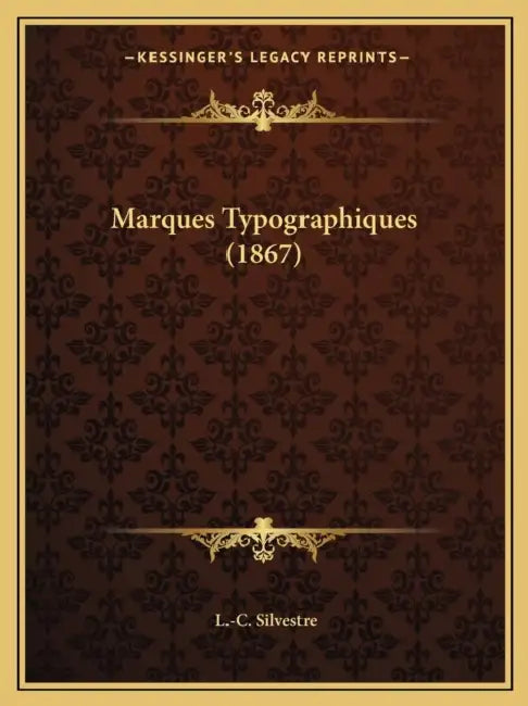 Marques Typographiques (1867) by L. -C Silvestre
