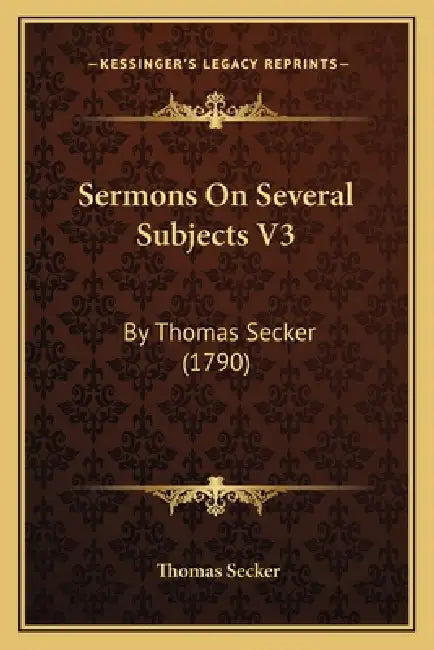 Sermons On Several Subjects V3: By Thomas Secker (1790) by Thomas Secker
