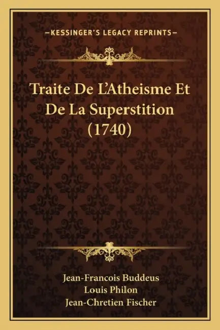 Traite De L'Atheisme Et De La Superstition (1740) by Jean-Francois Buddeus, Louis Philon, Jean-Chretien Fischer