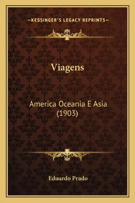 Viagens: America Oceania E Asia (1903) by Eduardo Prado