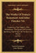 The Works Of Francis Beaumont And John Fletcher V6: Containing The Captain; The Prophetess; The Queen Of Corinth; Bonduca; The Knight Of The Burning P by Francis Beaumont, John Fletcher