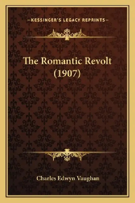 The Romantic Revolt (1907) by Charles Edwyn Vaughan