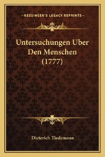 Untersuchungen Uber Den Menschen (1777) by Dieterich Tiedemann